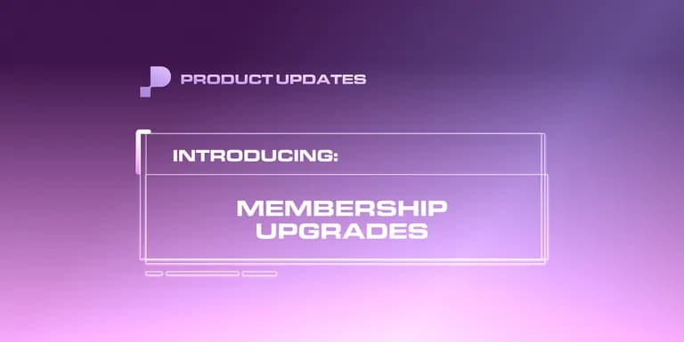 🚀 Launched: Membership Upgrades