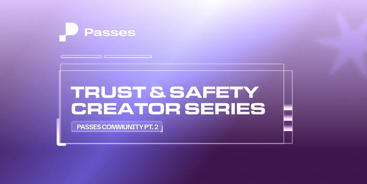 Trust & Safety Creator Series: Passes Community (Part 2)